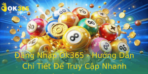 Ang Nhap Ok365 Huong Dan Chi Tiet E Truy Cap Nhanh Chong Va An Toan 3