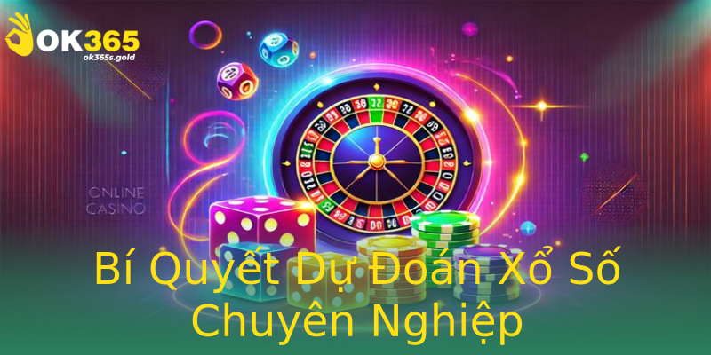 Bí Quyết Dự Đoán Xổ Số Chuyên Nghiệp