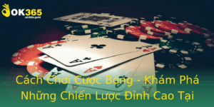 Cach Choi Cuoc Bong Kham Pha Nhung Chien Luoc Inh Cao Tai Ok365