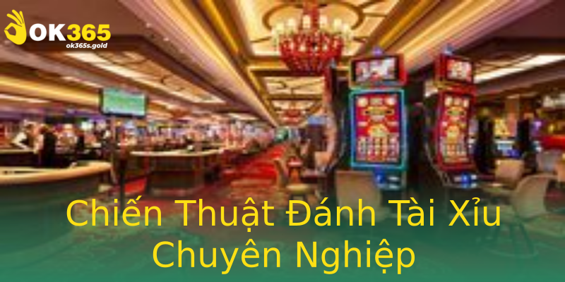 Chiến Thuật Đánh Tài Xỉu Chuyên Nghiệp Chiến Thuật Đánh Tài Xỉu Chuyên Nghiệp