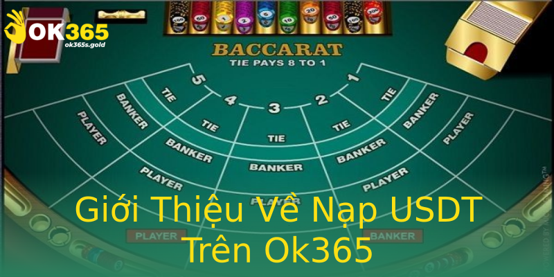 Giới Thiệu Về Nạp USDT Trên Ok365