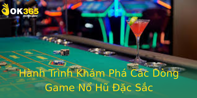 Hành Trình Khám Phá Các Dòng Game Nổ Hũ Đặc Sắc