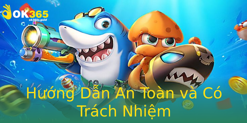 Hướng Dẫn An Toàn và Có Trách Nhiệm