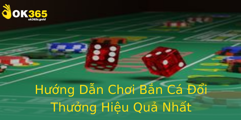 Hướng Dẫn Chơi Bắn Cá Đổi Thưởng Hiệu Quả Nhất Hướng Dẫn Chơi Bắn Cá Đổi Thưởng Hiệu Quả Nhất