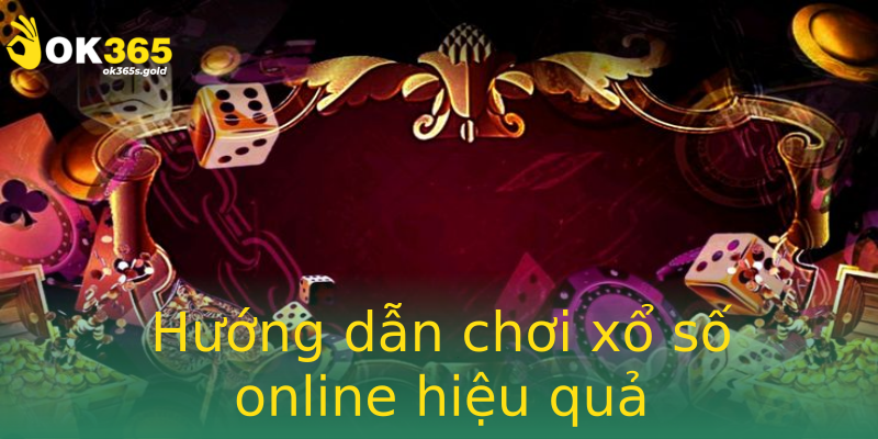 Hướng dẫn chơi xổ số online hiệu quả