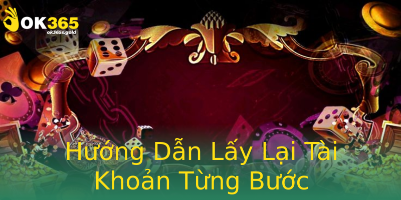 Hướng Dẫn Lấy Lại Tài Khoản Từng Bước