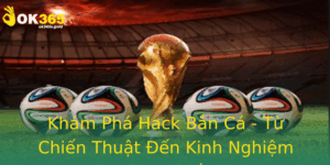 Kham Pha Hack Ban Ca Tu Chien Thuat En Kinh Nghiem Thuc Chien