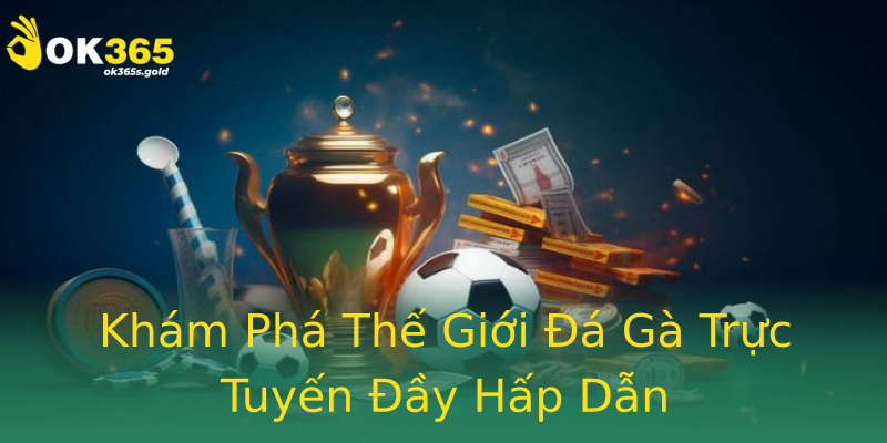 Khám Phá Thế Giới Đá Gà Trực Tuyến Đầy Hấp Dẫn