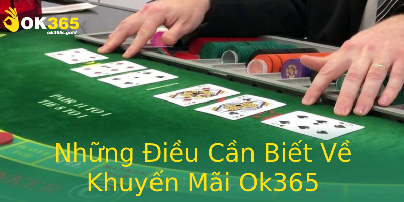 Những Điều Cần Biết Về Khuyến Mãi Ok365