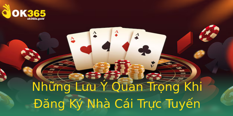 Những Lưu Ý Quan Trọng Khi Đăng Ký Nhà Cái Trực Tuyến Những Lưu Ý Quan Trọng Khi Đăng Ký Nhà Cái Trực Tuyến