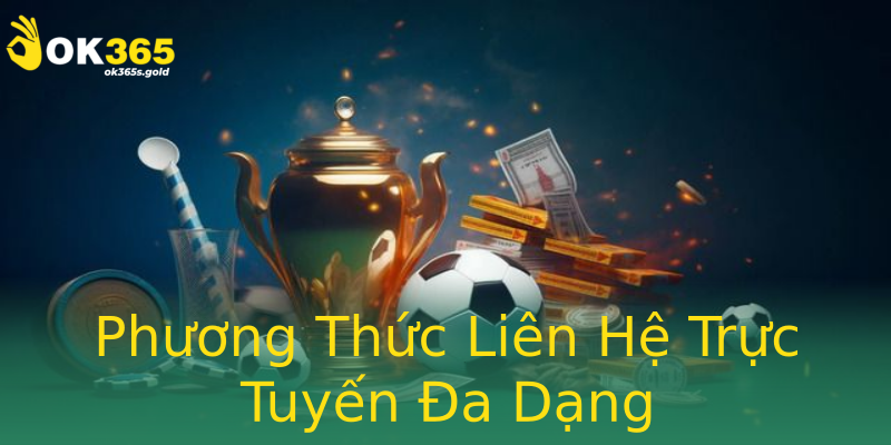 Phương Thức Liên Hệ Trực Tuyến Đa Dạng